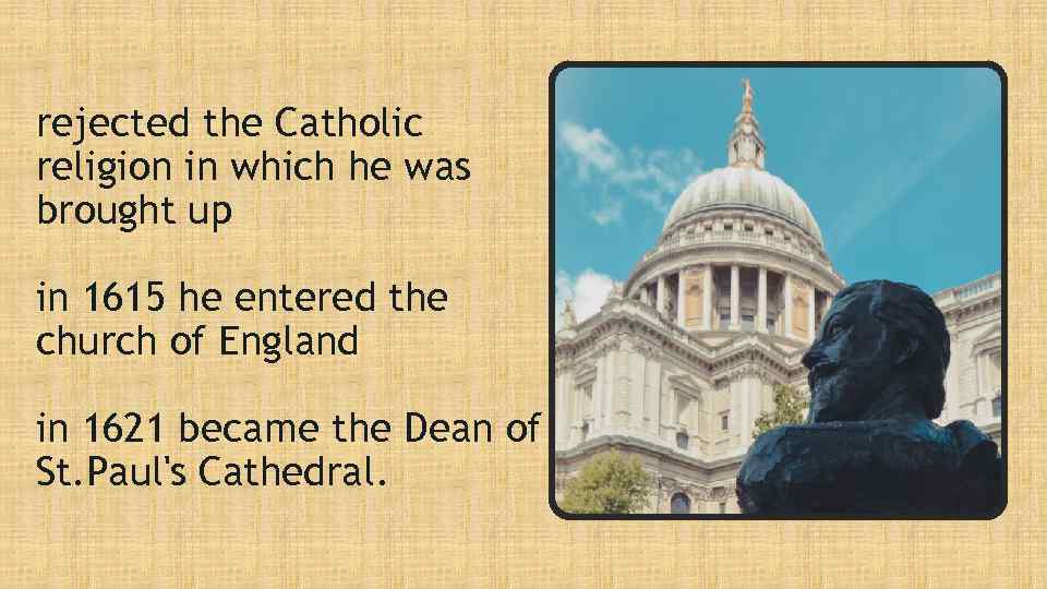 rejected the Catholic religion in which he was brought up in 1615 he entered