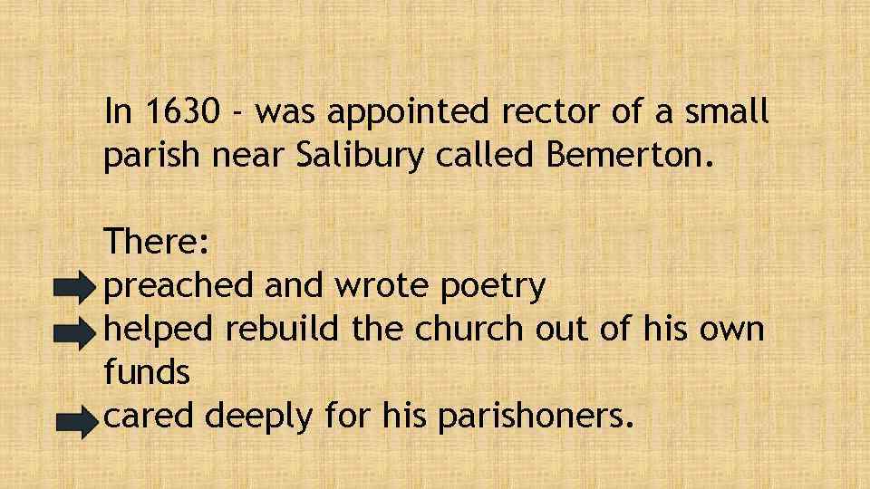 In 1630 - was appointed rector of a small parish near Salibury called Bemerton.