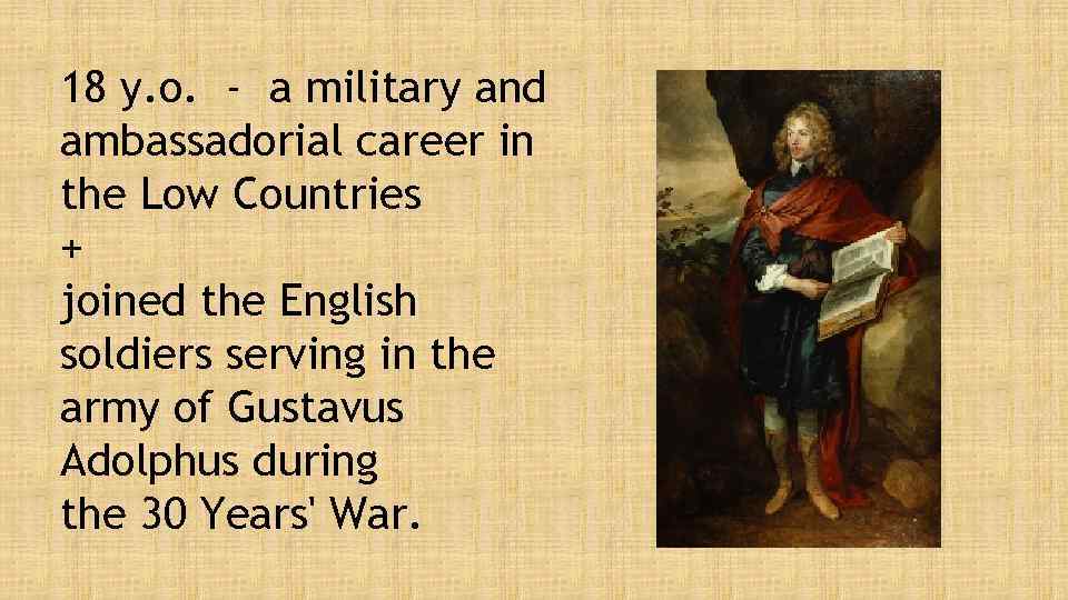 18 y. o. - a military and ambassadorial career in the Low Countries +
