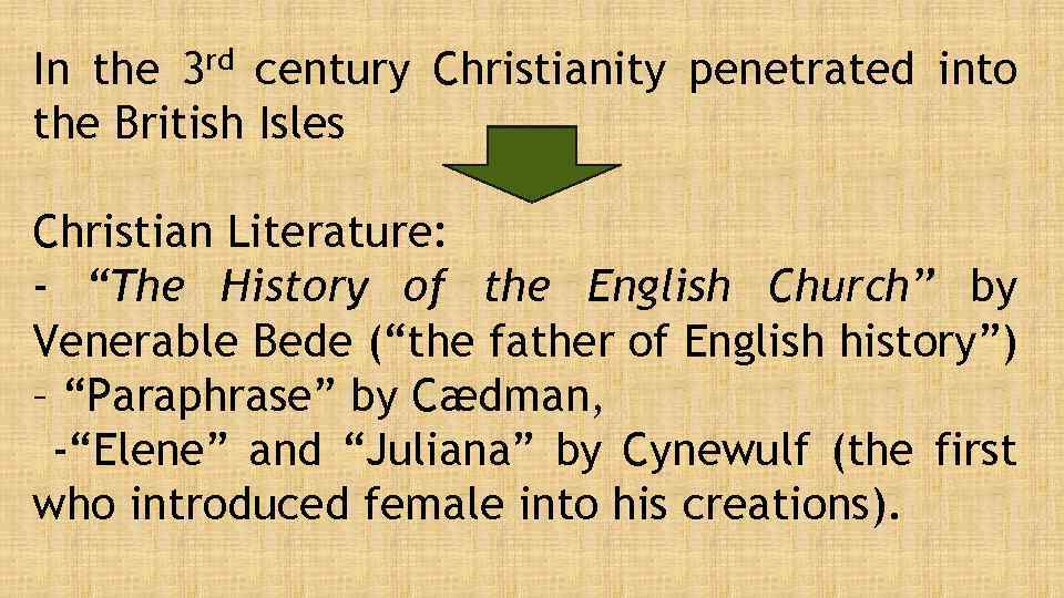 In the 3 rd century Christianity penetrated into the British Isles Christian Literature: -
