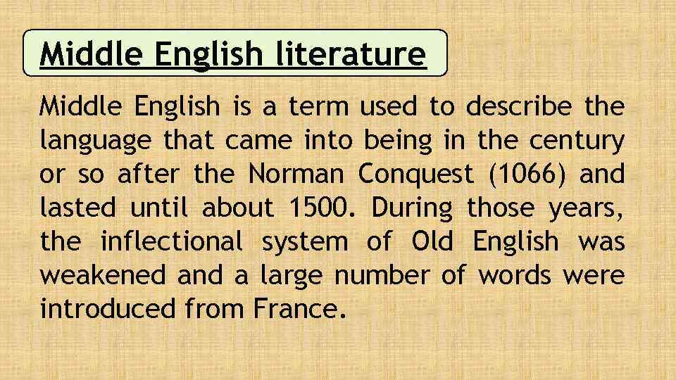 Middle English literature Middle English is a term used to describe the language that