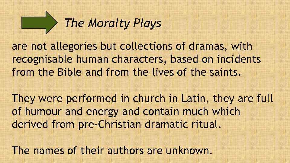 The Moralty Plays are not allegories but collections of dramas, with recognisable human characters,