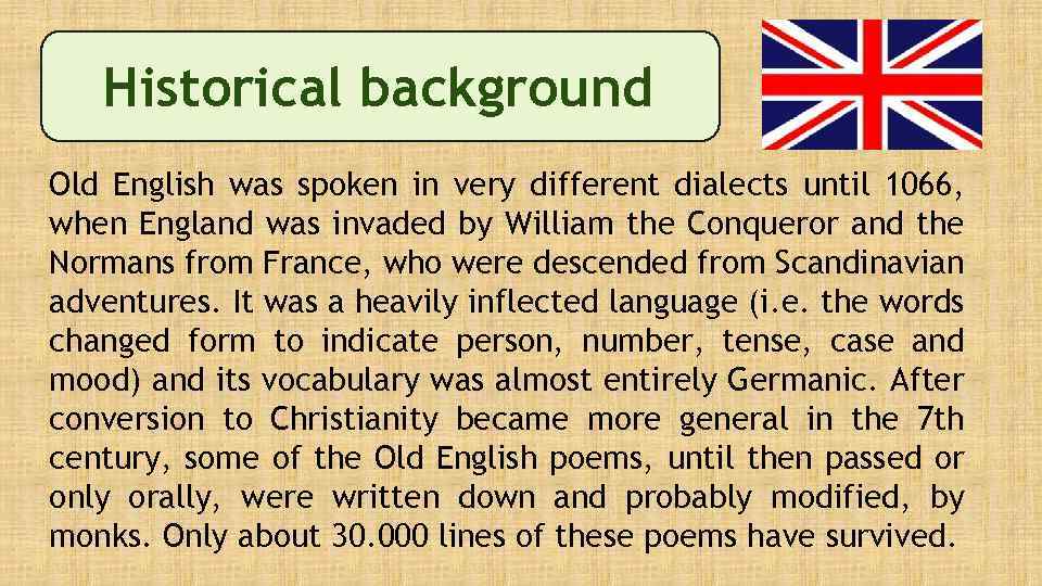 Historical background Old English was spoken in very different dialects until 1066, when England