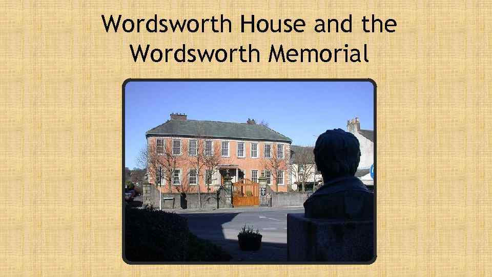 Wordsworth House and the Wordsworth Memorial 