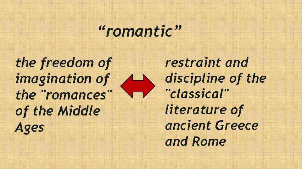 “romantic” the freedom of imagination of the 