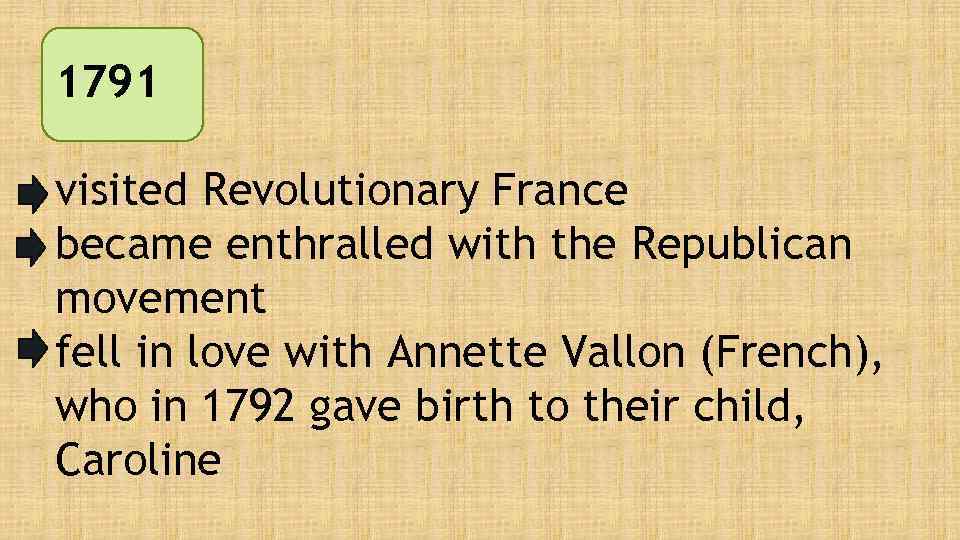1791 visited Revolutionary France became enthralled with the Republican movement fell in love with