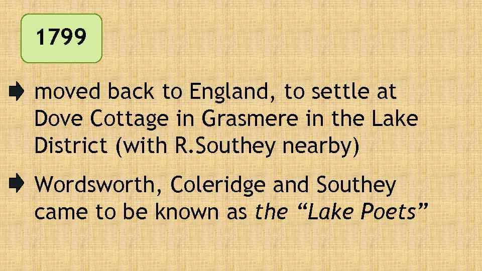 1799 moved back to England, to settle at Dove Cottage in Grasmere in the