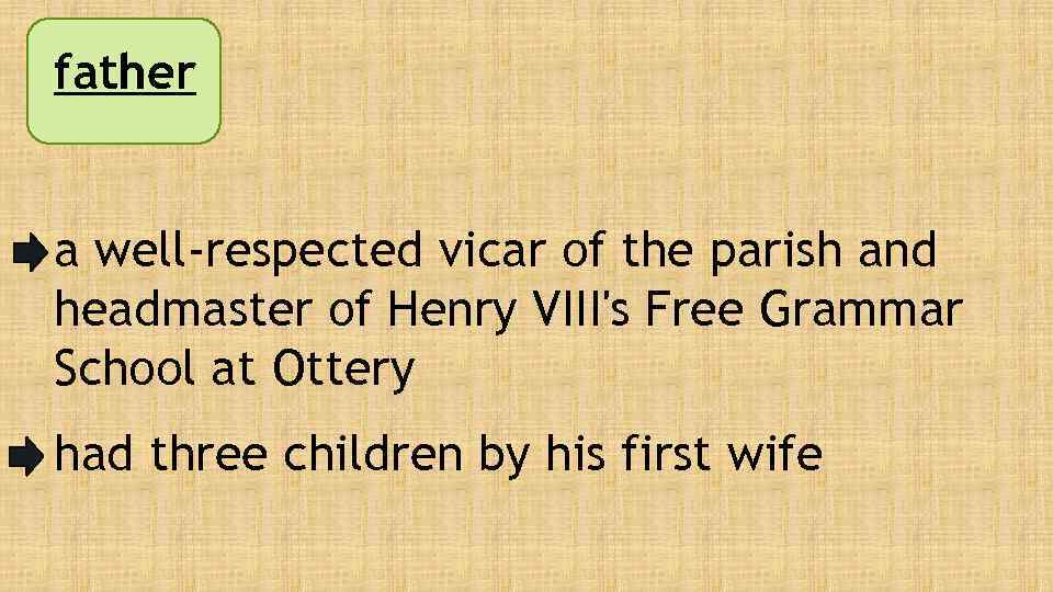 father a well-respected vicar of the parish and headmaster of Henry VIII's Free Grammar