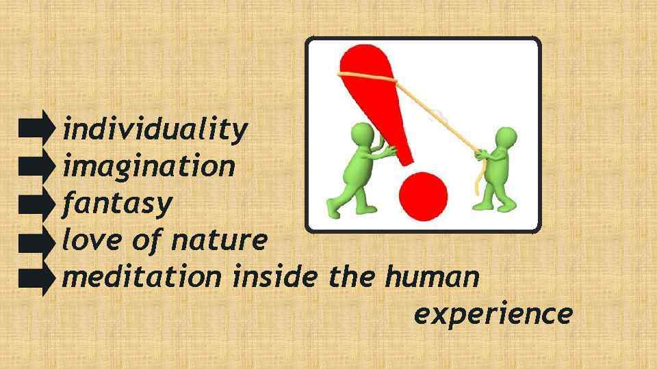 individuality imagination fantasy love of nature meditation inside the human experience 