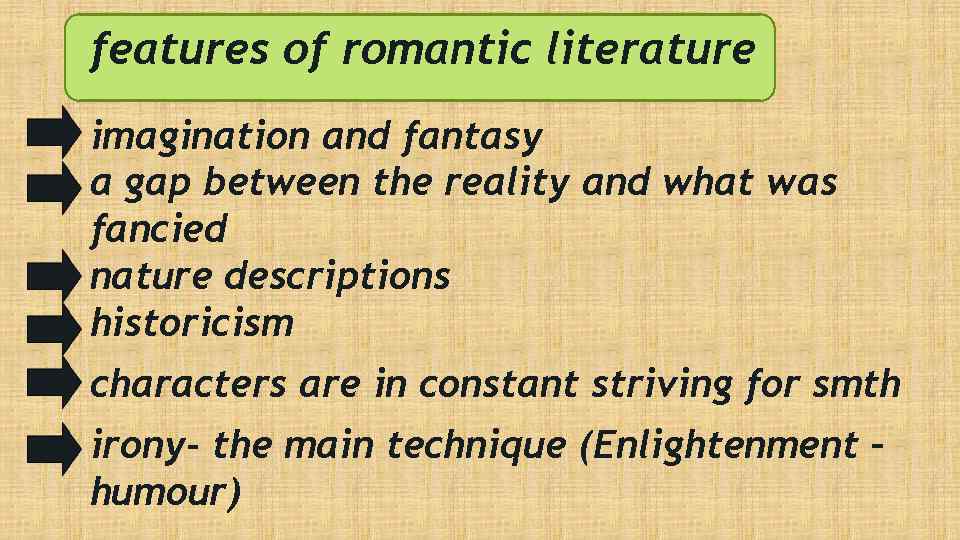 features of romantic literature imagination and fantasy a gap between the reality and what