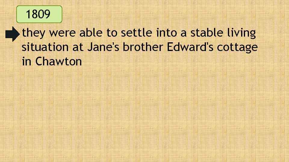 1809 they were able to settle into a stable living situation at Jane's brother