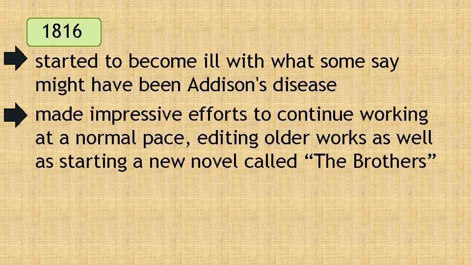 1816 started to become ill with what some say might have been Addison's disease