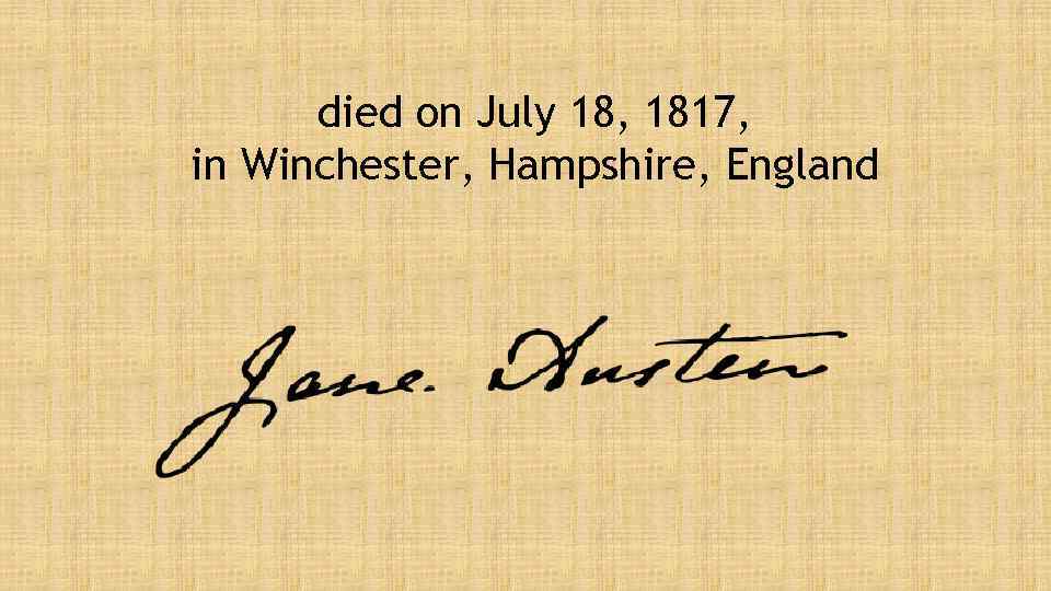 died on July 18, 1817, in Winchester, Hampshire, England 
