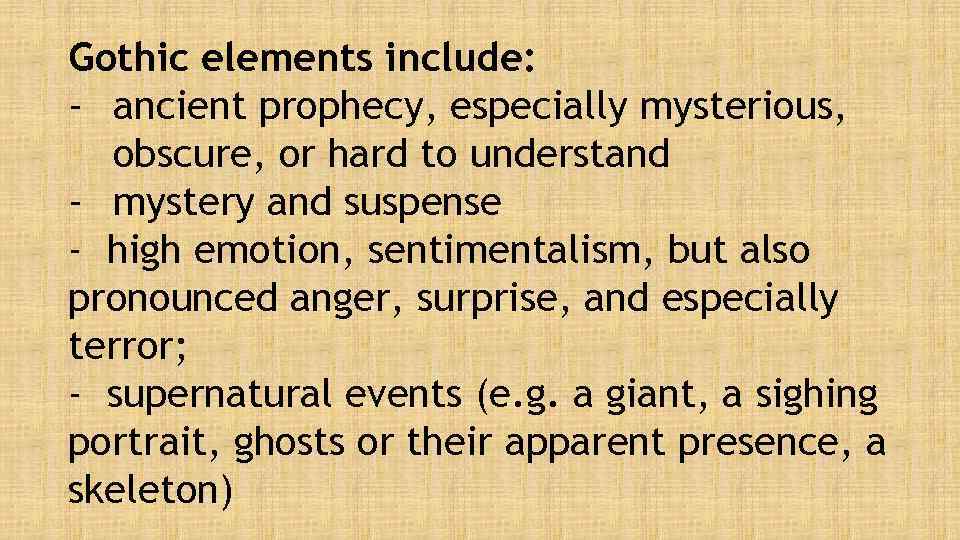 Gothic elements include: - ancient prophecy, especially mysterious, obscure, or hard to understand -