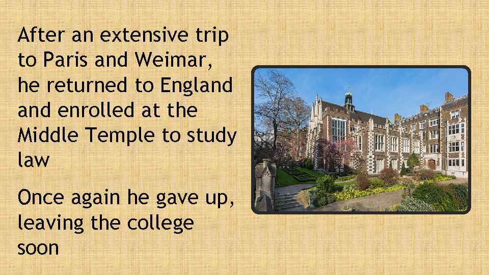 After an extensive trip to Paris and Weimar, he returned to England enrolled at