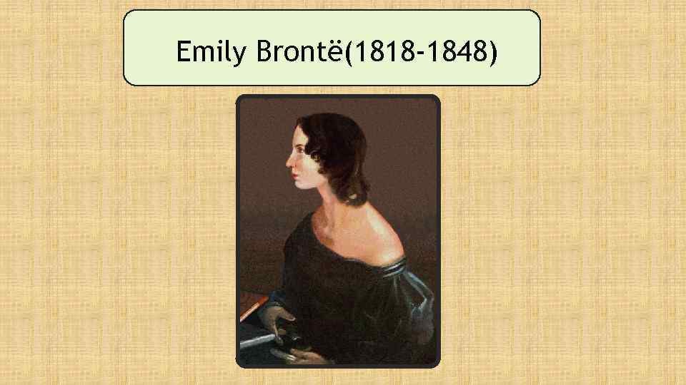 Emily Brontë(1818 -1848) 