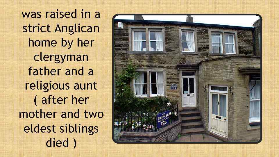 was raised in a strict Anglican home by her clergyman father and a religious