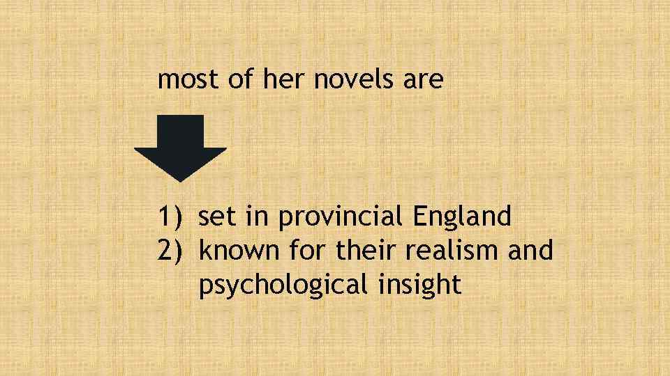 most of her novels are 1) set in provincial England 2) known for their