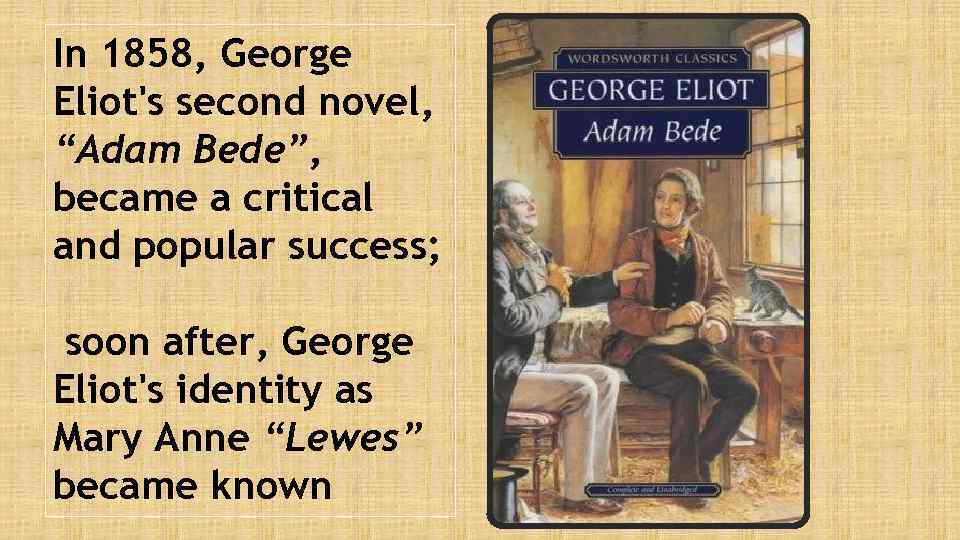 In 1858, George Eliot's second novel, “Adam Bede”, became a critical and popular success;