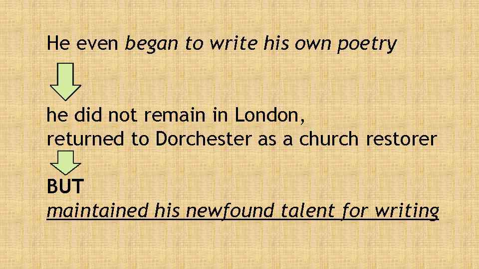 He even began to write his own poetry he did not remain in London,