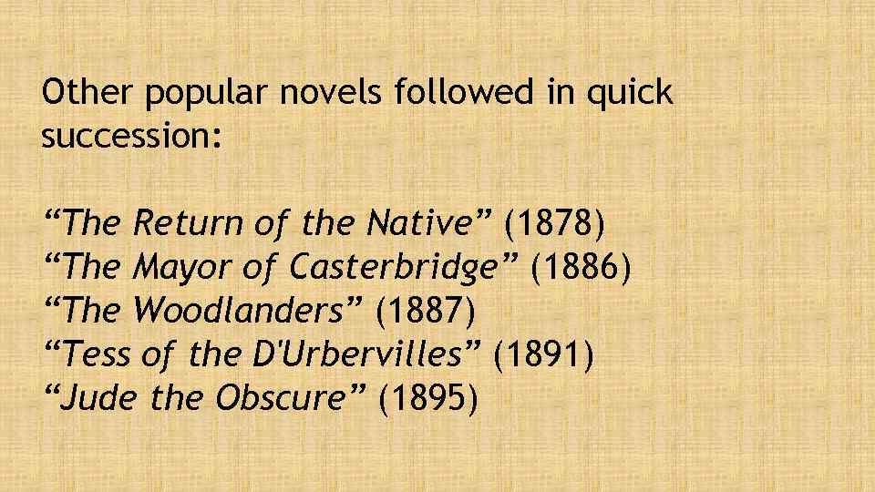 Other popular novels followed in quick succession: “The Return of the Native” (1878) “The