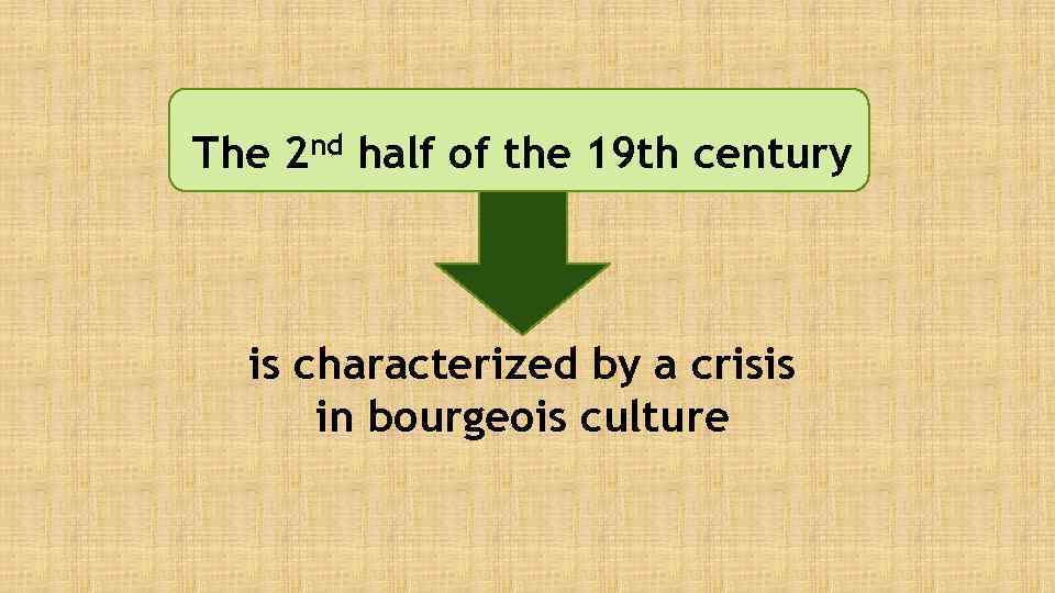 The 2 nd half of the 19 th century is characterized by a crisis