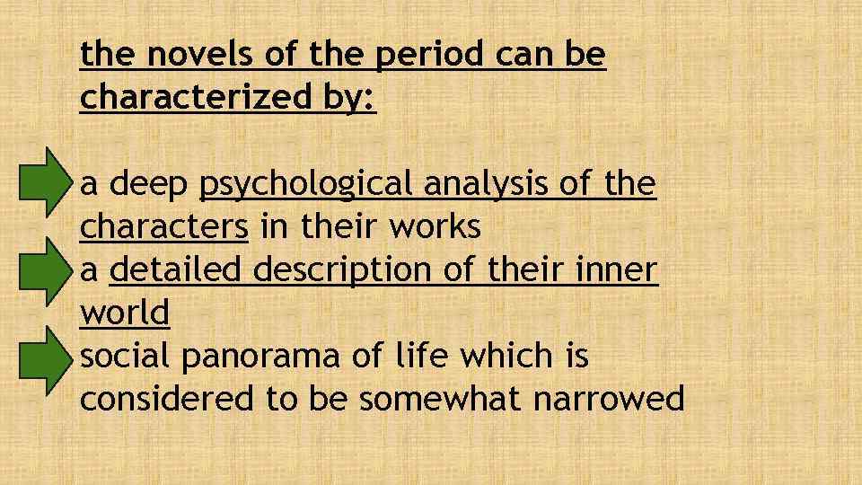 the novels of the period can be characterized by: a deep psychological analysis of