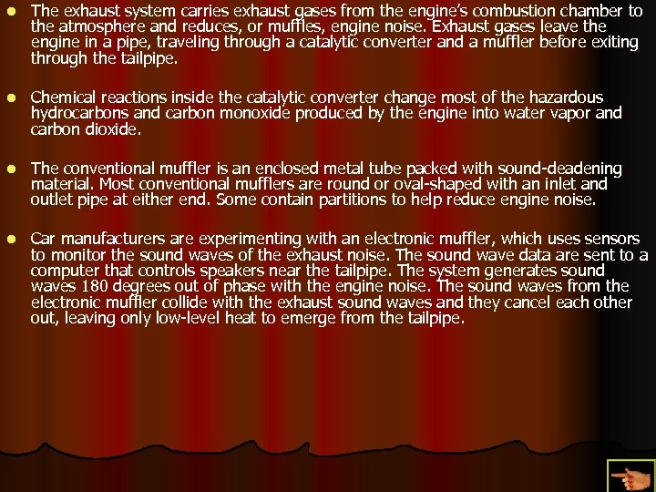 l The exhaust system carries exhaust gases from the engine’s combustion chamber to the