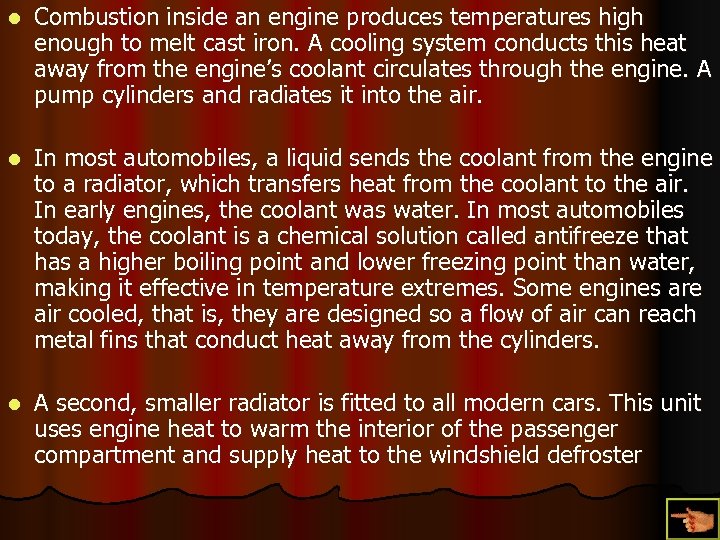 l Combustion inside an engine produces temperatures high enough to melt cast iron. A