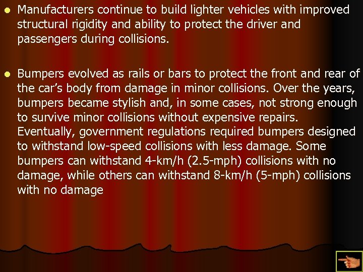 l Manufacturers continue to build lighter vehicles with improved structural rigidity and ability to