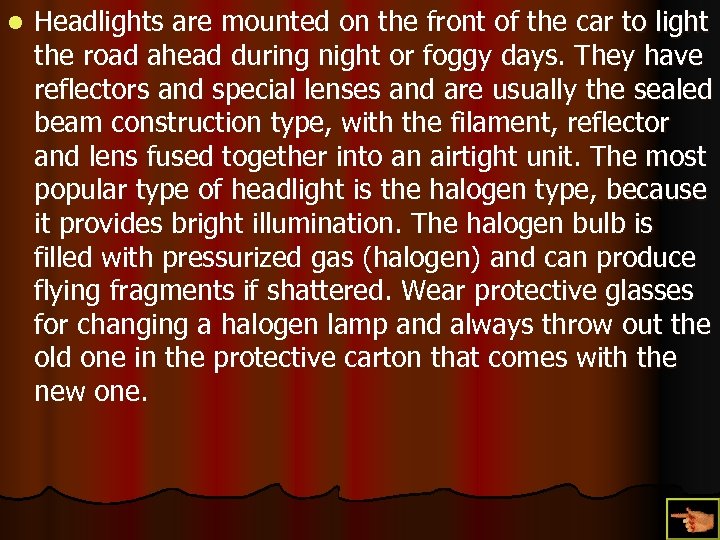 l Headlights are mounted on the front of the car to light the road