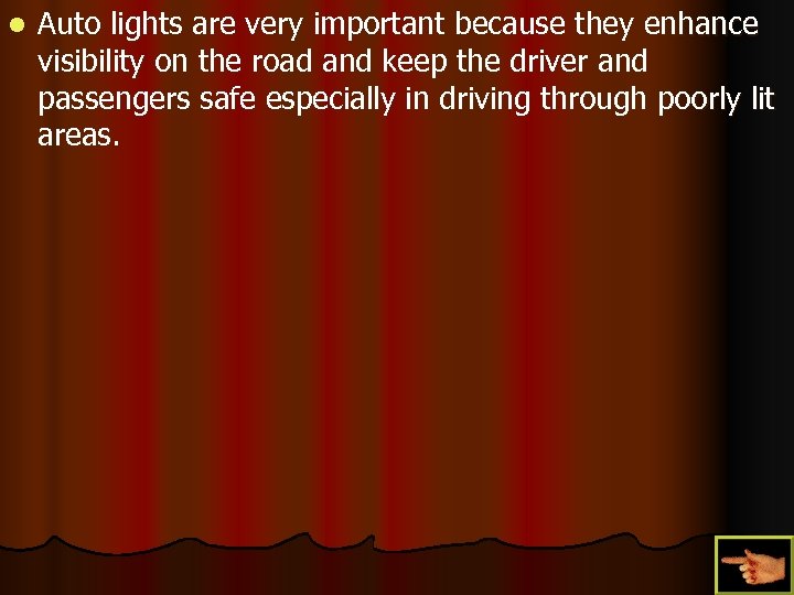 l Auto lights are very important because they enhance visibility on the road and