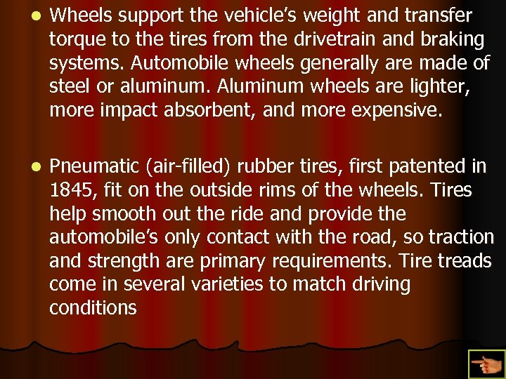 l Wheels support the vehicle’s weight and transfer torque to the tires from the
