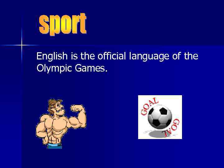 English is the official language of the Olympic Games. 