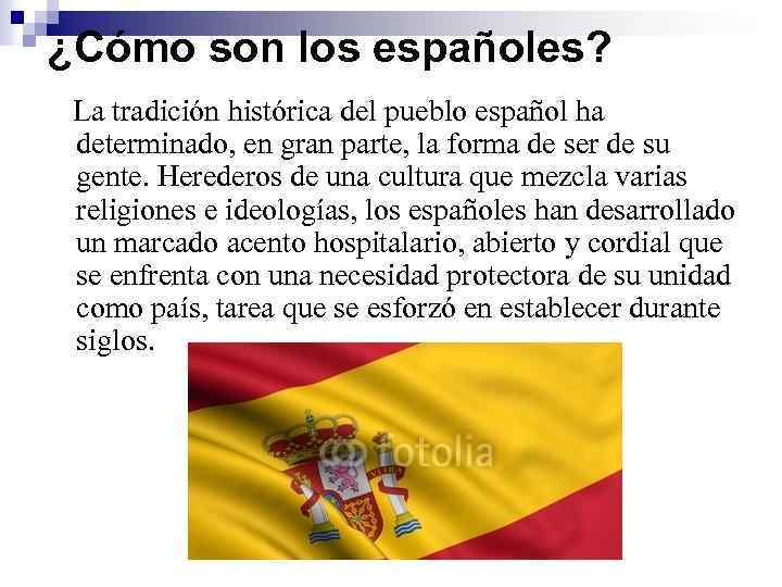 ¿Cómo son los españoles? La tradición histórica del pueblo español ha determinado, en gran