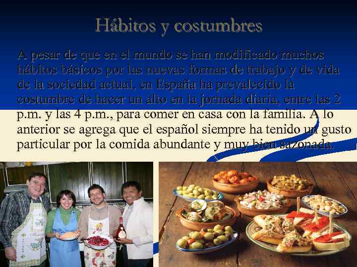 Hábitos y costumbres A pesar de que en el mundo se han modificado muchos