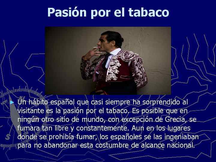 Pasión por el tabaco ► Un hábito español que casi siempre ha sorprendido al