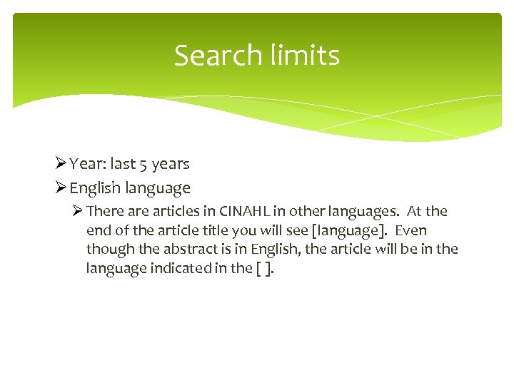 Search limits Ø Year: last 5 years Ø English language Ø There articles in