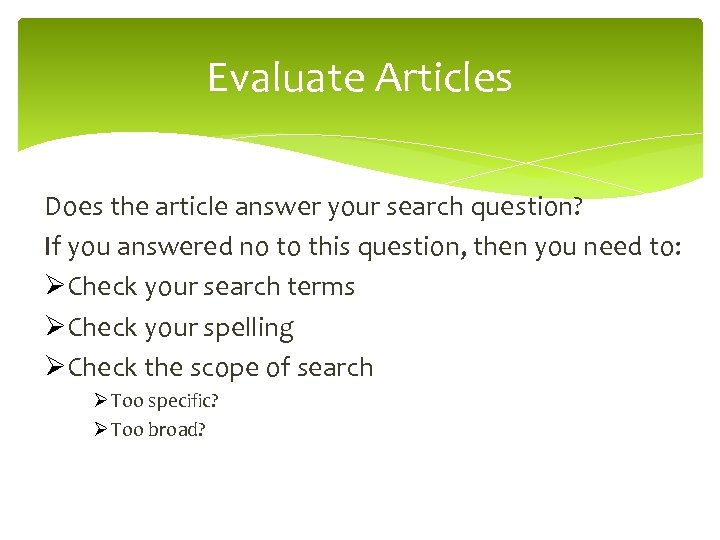 Evaluate Articles Does the article answer your search question? If you answered no to