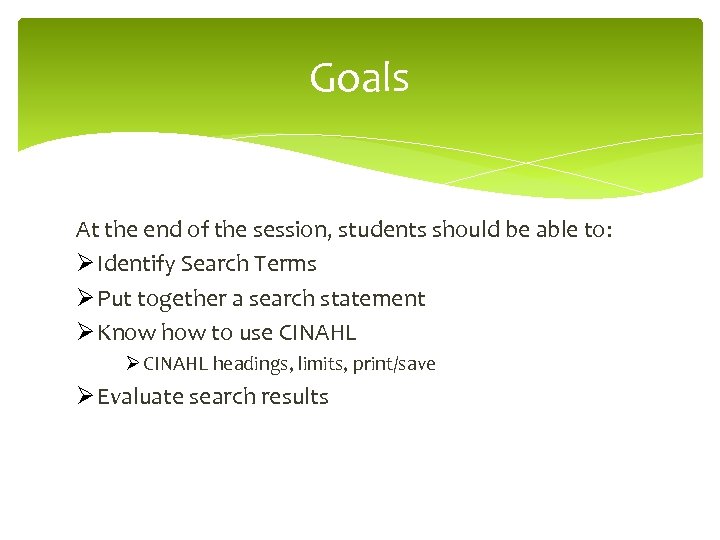 Goals At the end of the session, students should be able to: Ø Identify