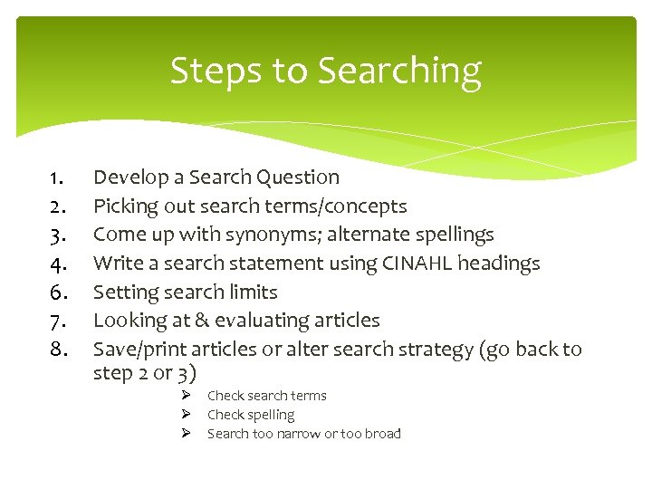 Steps to Searching 1. 2. 3. 4. 6. 7. 8. Develop a Search Question
