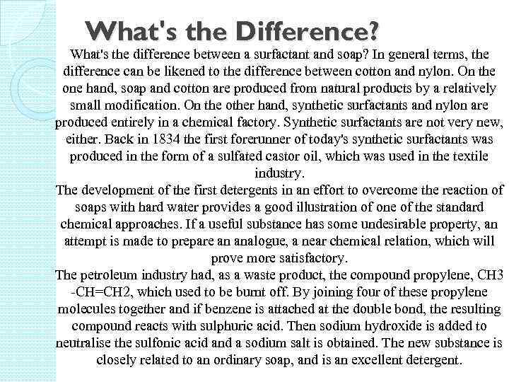 What's the Difference? What's the difference between a surfactant and soap? In general terms,