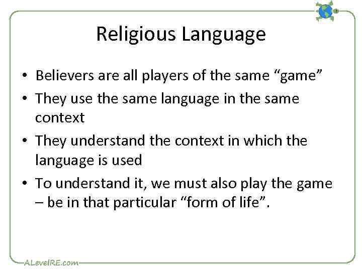 Religious Language • Believers are all players of the same “game” • They use