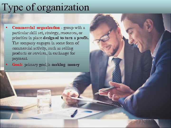 Type of organization • • Commercial organization - group with a Commercial organization particular