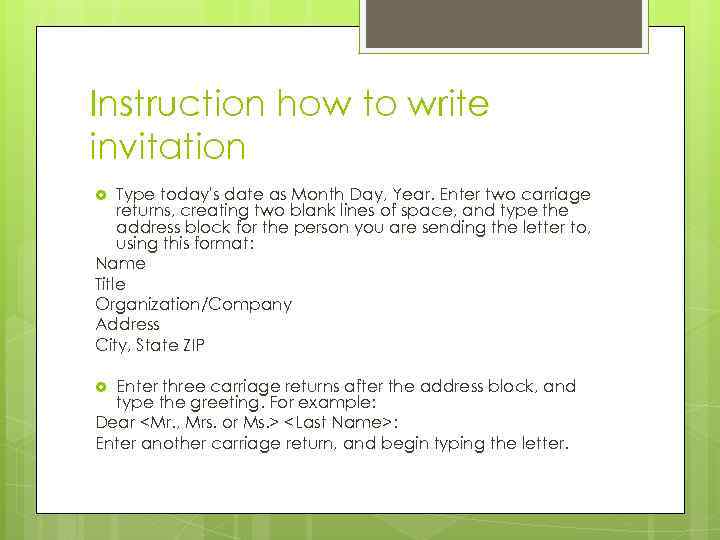 Instruction how to write invitation Type today's date as Month Day, Year. Enter two
