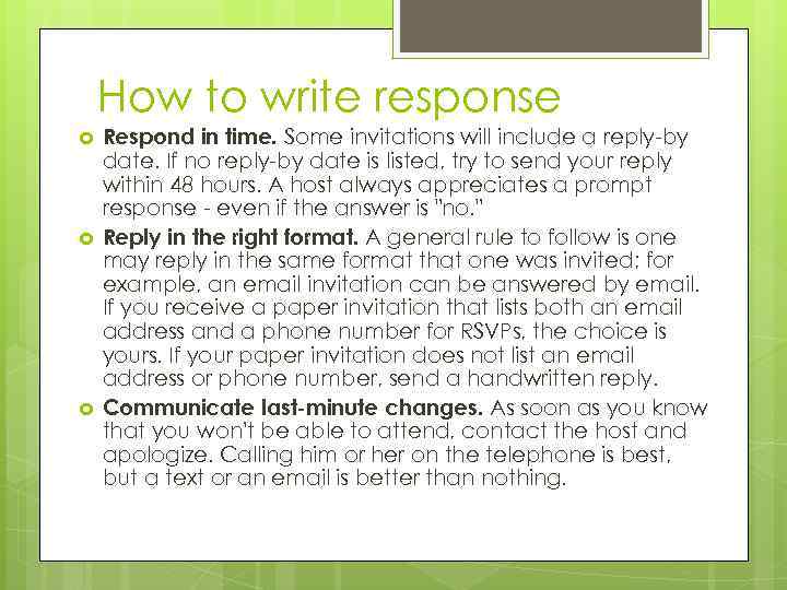 How to write response Respond in time. Some invitations will include a reply-by date.