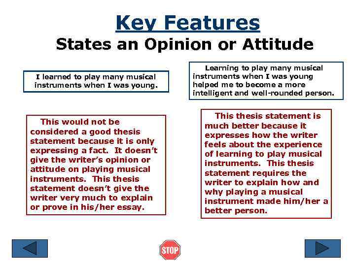 Key Features States an Opinion or Attitude I learned to play many musical instruments