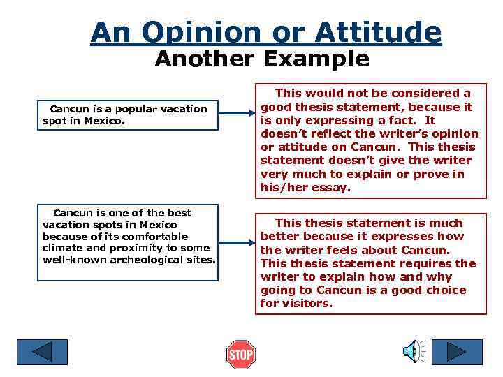 An Opinion or Attitude Another Example Cancun is a popular vacation spot in Mexico.
