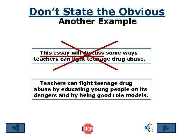 Don’t State the Obvious Another Example This essay will discuss some ways teachers can