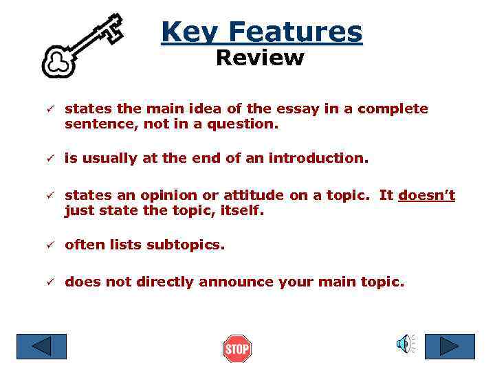 Key Features Review ü states the main idea of the essay in a complete